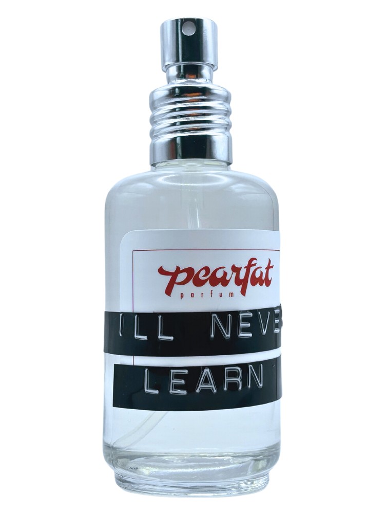 I’ll Never Learn – Pearfat Parfum
