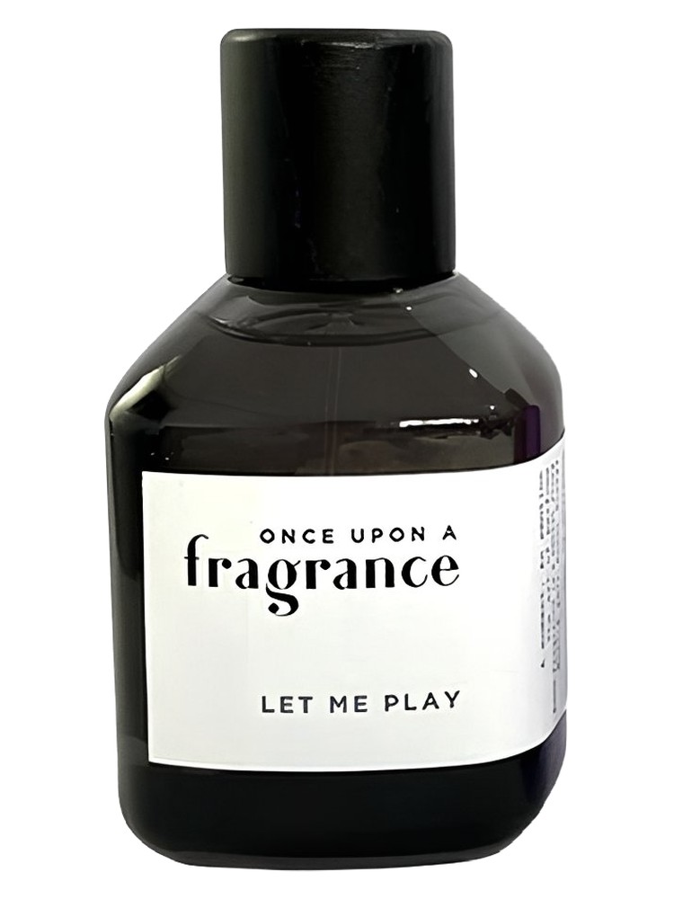 Let Me Play – Once Upon a Fragrance